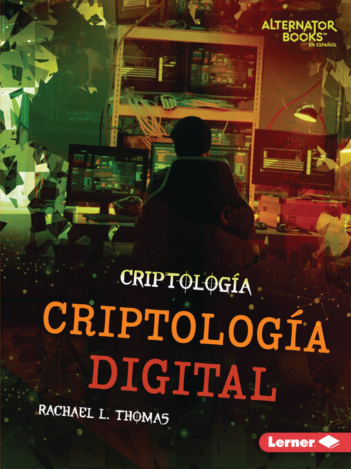 Title details for Criptología digital (Digital Cryptology) by Rachael L. Thomas - Available